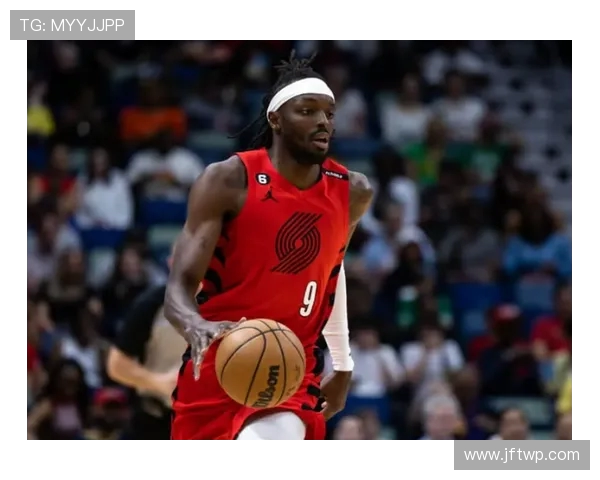杰拉米格兰特如何在NBA赛场上展现个人魅力与团队价值